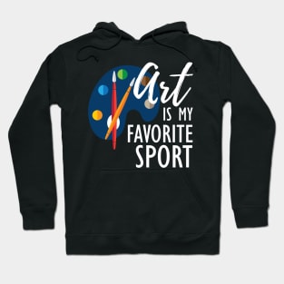 Artist - Art is my favorite sport Hoodie